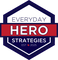 Everyday Hero Strategies