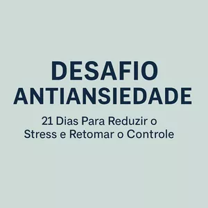 Imagem de Desafio Antiansiedade: 21 Dias para Reduzir o Stress e Retomar o Controle criado por instituto fluir evolução humana na hotmart