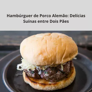 Imagem de capa para o Ebook Hambúrguer de Porco Alemão: Delícias Suínas entre Dois Pães