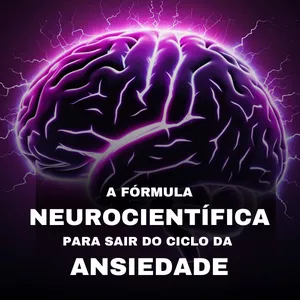 Imagem de capa para o Curso online A Fórmula Neurocientífica para Sair do Ciclo da Ansiedade
