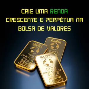 Crie uma Renda Crescente e Perpétua na Bolsa de Valores