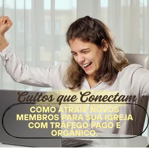 Imagem de capa para o Curso online Cultos que Conectam Como Atrair Novos Membros para sua Igreja com Tráfego Pago e Orgânico.