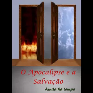 Imagem de capa para o Ebook O Apocalpse e a Salvação - Ainda há tempo