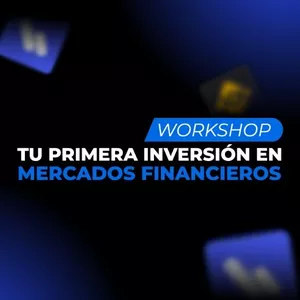Imagen de portada para Curso online WORKSHOP: Tu Primera Inversión en Mercados Financieros | 2025