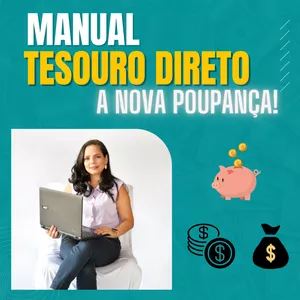 Imagem de MANUAL: TESOURO DIRETO A NOVA POUPANÇA! criado por Mariana Cardoso na hotmart