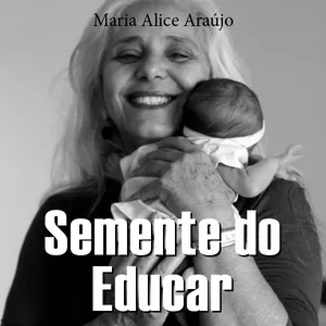 Semente do Educar - Educando Seus Filhos Com Amor