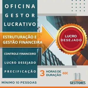 Imagem do curso 3. Oficina GESTORES LUCRATIVOS: 4 passos para gerar LUCRO DESEJADO para sua empresa e PRECIFICAR corretamente (GFE: Gestão Financeira Empresarial)