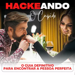 Imagem de capa para o Ebook Hackeando o Cupido - Único método de encontrar a pessoa certa