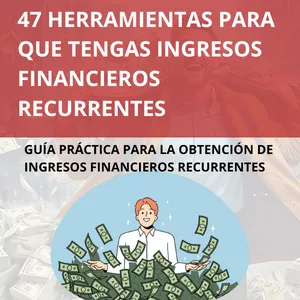 Imagen de portada para Curso online 47 HERRAMIENTAS PARA QUE TENGAS INGRESOS FINANCIEROS RECURRENTES