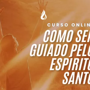 Imagem do curso Como Ser Guiado Pelo Espírito Santo