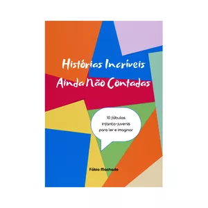 Imagem de capa para o Ebook Histórias Incríveis Ainda Não Contadas