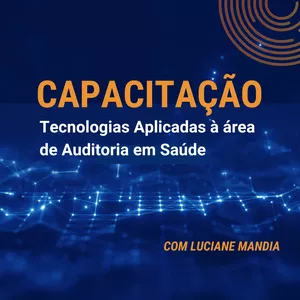 Capacitação em Tecnologias Aplicadas à área de Auditoria em Saúde