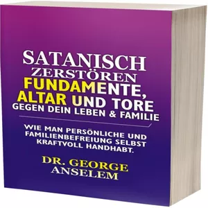 Cover image for Ebook SATANISCH ZERSTÖREN FUNDAMENTE, ALTAR UND TORE GEGEN DEIN LEBEN &amp; FAMILIE