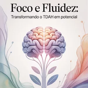 Imagem de capa para o Ebook Foco e Fluidez: Transformando o TDAH em potencial