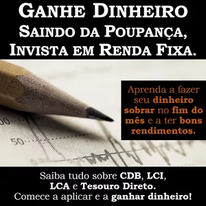 Curso Ganhe Dinheiro Saindo da Poupança, Invista em Renda Fixa.
