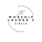 The Worship Leader’s Circle