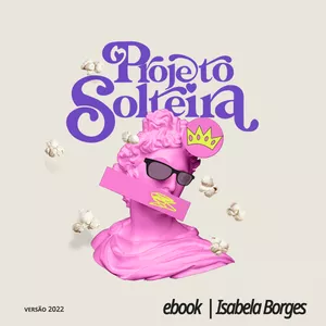 Imagem de capa para o Ebook Projeto Solteira (Ebook + Planner)