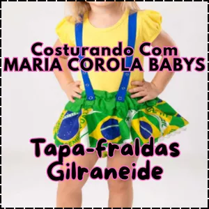 Curso COSTURANDO COM MARIA CAROLA BABYS - TAPA-FRALDAS GILRANEIDE