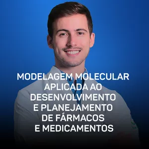 Curso - Modelagem Molecular Aplicada ao Desenvolvimento e Planejamento de Fármacos e Medicamentos