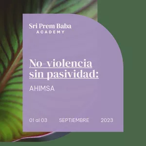 Imagen de portada para Curso online Intensivo No Violencia Sin Pasividad: AHIMSA con Sri Prem Baba (Septiembre 2023)