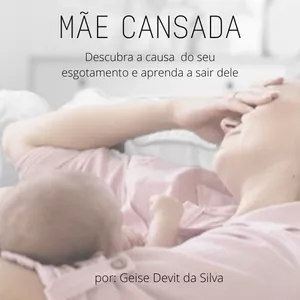 Imagem de capa para o Ebook MÃE CANSADA - Descubra a causa do seu esgotamento e aprenda a sair dele