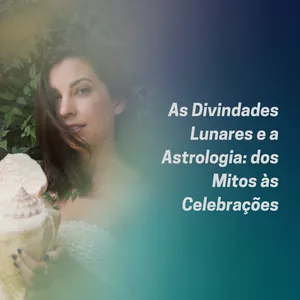 Imagem do curso As Divindades Lunares e a Astrologia: dos Mitos as Celebrações