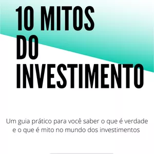 Imagem de capa para o Ebook 10 Mitos do Investimento