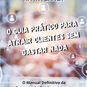Imagem de capa para o Ebook Publicidade Gratuita na Internet: O Guia Prático para Atrair Clientes Sem Gastar Nada