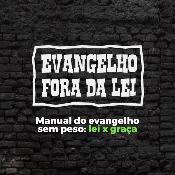 Manual do evangelho sem peso: lei x graça>