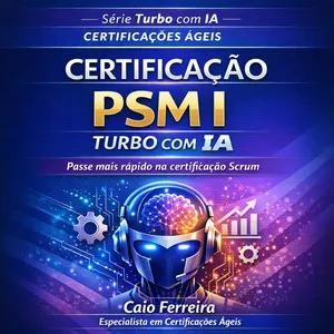 Imagem do curso Certificação PSM I Turbo com Inteligência Artificial - Passe mais rápido na certificação Scrum usando Inteligência Artificial e o método estratégico de aprovação.