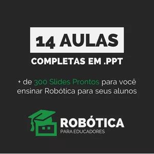 Imagem de capa para o Curso online ROBÓTICA PARA PROFESSORES: Aulas prontas em PowerPoint com TEORIAS e PROJETOS passo a passo