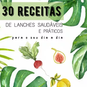 Imagem de capa para o Ebook Receita de 30 Lanches Saudáveis