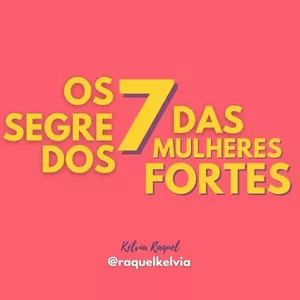 Imagem de capa para o Curso online Os 7 Segredos das Mulheres Fortes