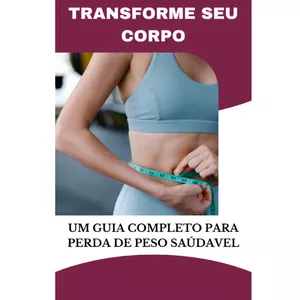Imagem de capa para o Ebook Transforme seu corpo: um guia completo para perda de peso saudável