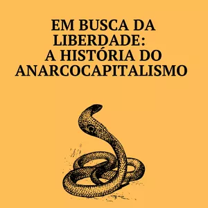 Imagem de capa para o Ebook Em Busca da Liberdade:    A História do Anarcocapitalismo 