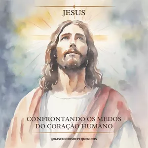 Imagem de capa para o Ebook Jesus: Confrontando os medos do coração humano