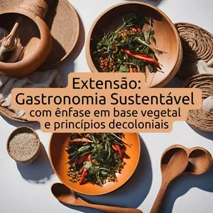 Imagem do curso Extensão: Gastronomia Sustentável com ênfase em base vegetal e princípios decoloniais