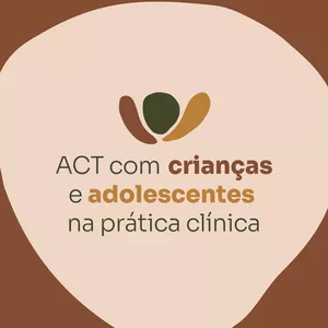 Imagem de capa para o Curso online ACT com Crianças e Adolescentes na Prática Clínica