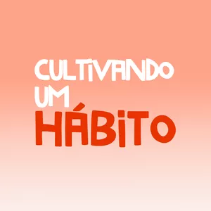 Cultivando um Hábito