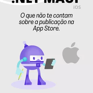 .NET Maui iOS - O que não te contam sobre a publicação na App Store.