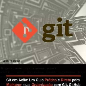 Imagem de capa para o Ebook Git em Ação: Um Guia Prático para Melhorar sua Organização com Git, GitHub e Gitflow