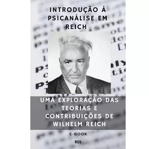 Imagem de capa para o Ebook Introdução à Psicanálise em Reich - Uma Exploração das Teorias e Contribuições de Wilhelm Reich