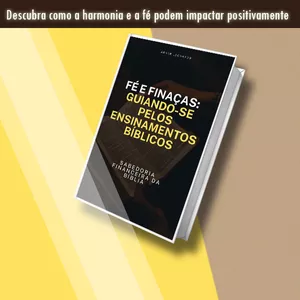 Imagem de capa para o Ebook Fé e Finanças: Guiando-se Pelos Ensinamentos Bíblicos
