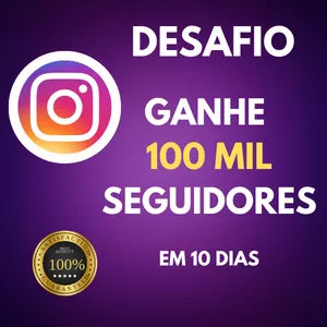 Desafio Ganhe 100 mil Seguidores no Instagram em 10 dias