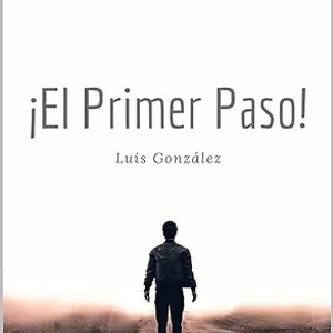 Imagen de portada para Ebook El Primer Paso: Descubre tu camino hacia una vida plena y prometedora