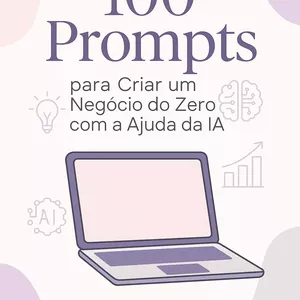 Imagem de capa para o Ebook 100 Prompts para Criar um Negócio do Zero com a Ajuda da IA