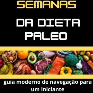 Imagem de capa para o Ebook Desafio 4 Semanas Da Dieta Paleo