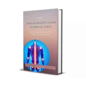 Imagem de capa para o Ebook E-Book Como as emoções causam as dores no corpo