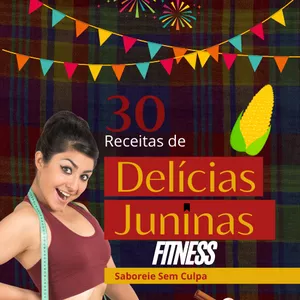 Imagem de capa para o Ebook 30 Receitas de Delícias Juninas Fitness - Saboreie Sem Culpa