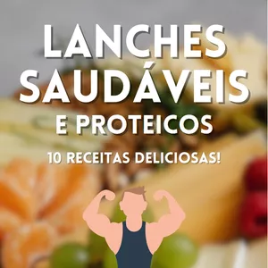 Imagem de capa para o Ebook Lanches Saudaveis e Proteicos: 10 Receitas deliciosas!